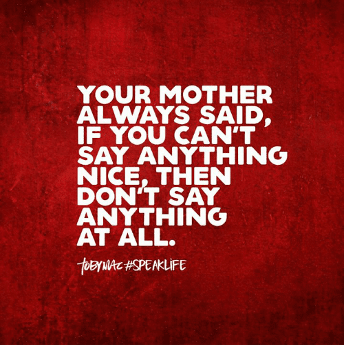 Your mother always said...